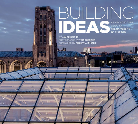 Building Ideas: An Architectural Guide to the University of Chicago [Paperback]