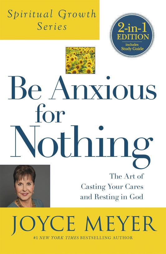 Be Anxious for Nothing (Spiritual Growth Series): The Art of Casting Your Cares - Good