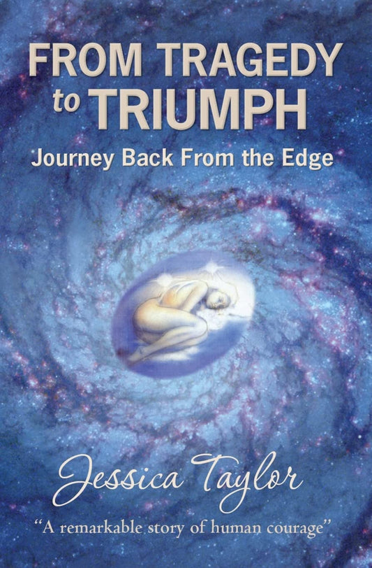 From Tragedy to Triumph: Journey Back From The Edge [Paperback] Jessica Elizabeth Taylor; Liz Roy and Digby Curtis - Good