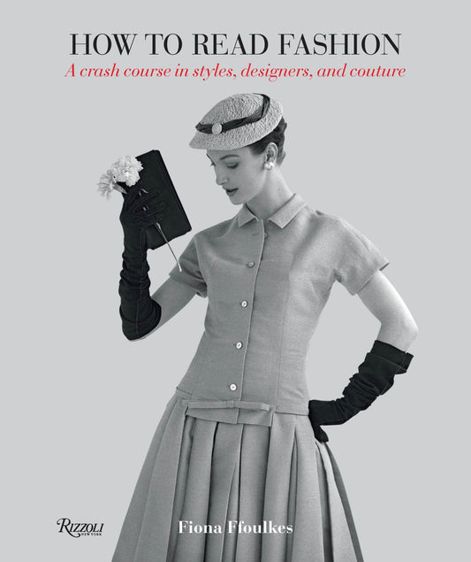 How to Read Fashion: A Crash Course in Styles, Designers, and Couture FFoulkes,