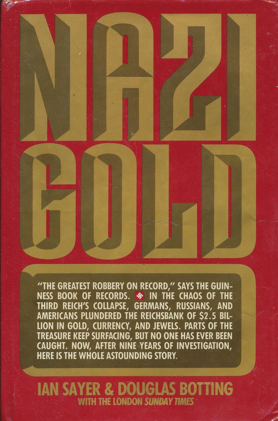 Nazi Gold: The Story of the World's Greatest Robbery--And Its Aftermath Sayer, - Acceptable