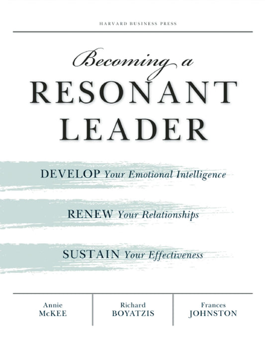 Becoming a Resonant Leader: Develop Your Emotional Intelligence, Renew Your - Good