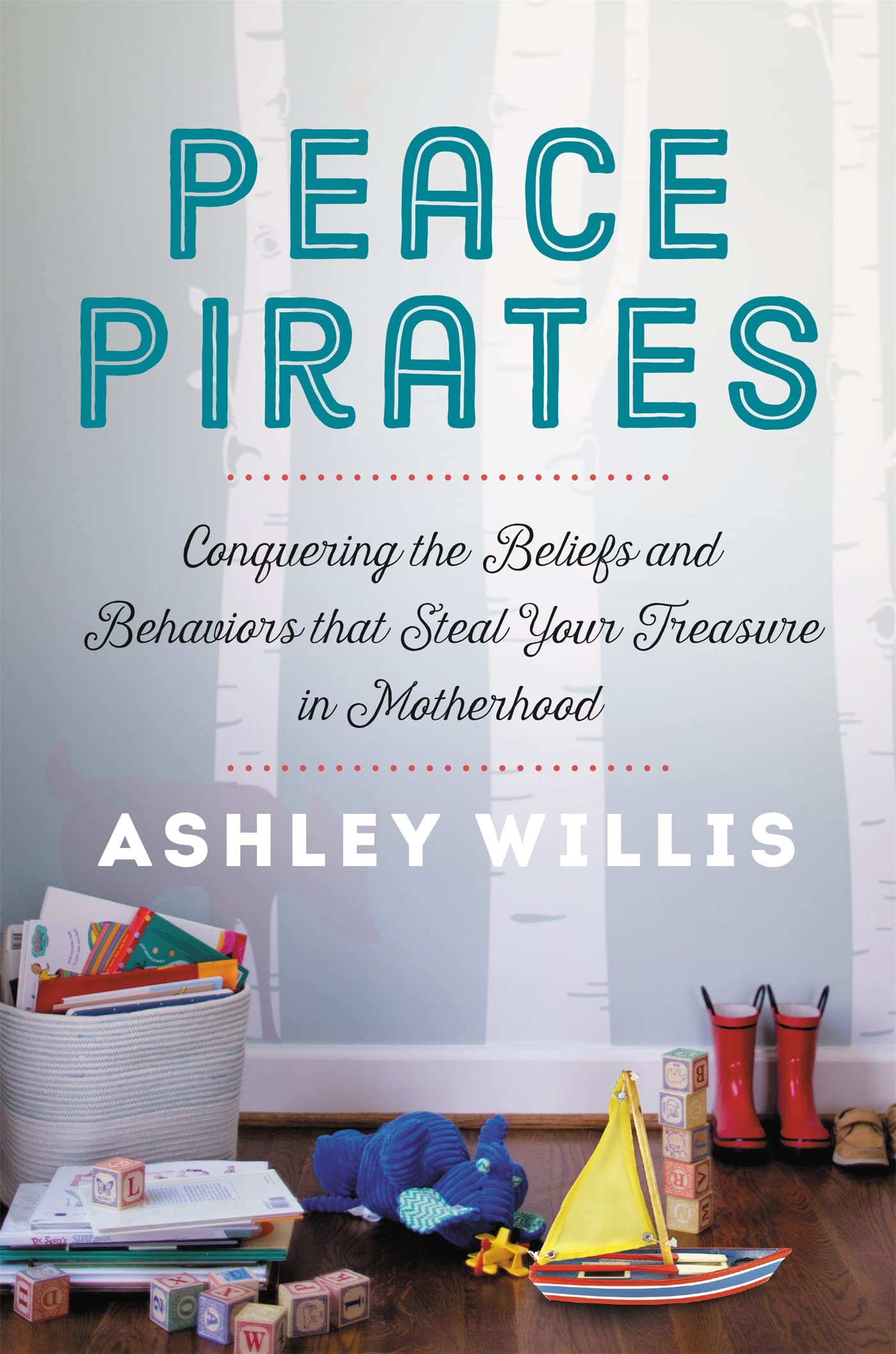 Peace Pirates: Conquering the Beliefs and Behaviors that Steal Your Treasure in