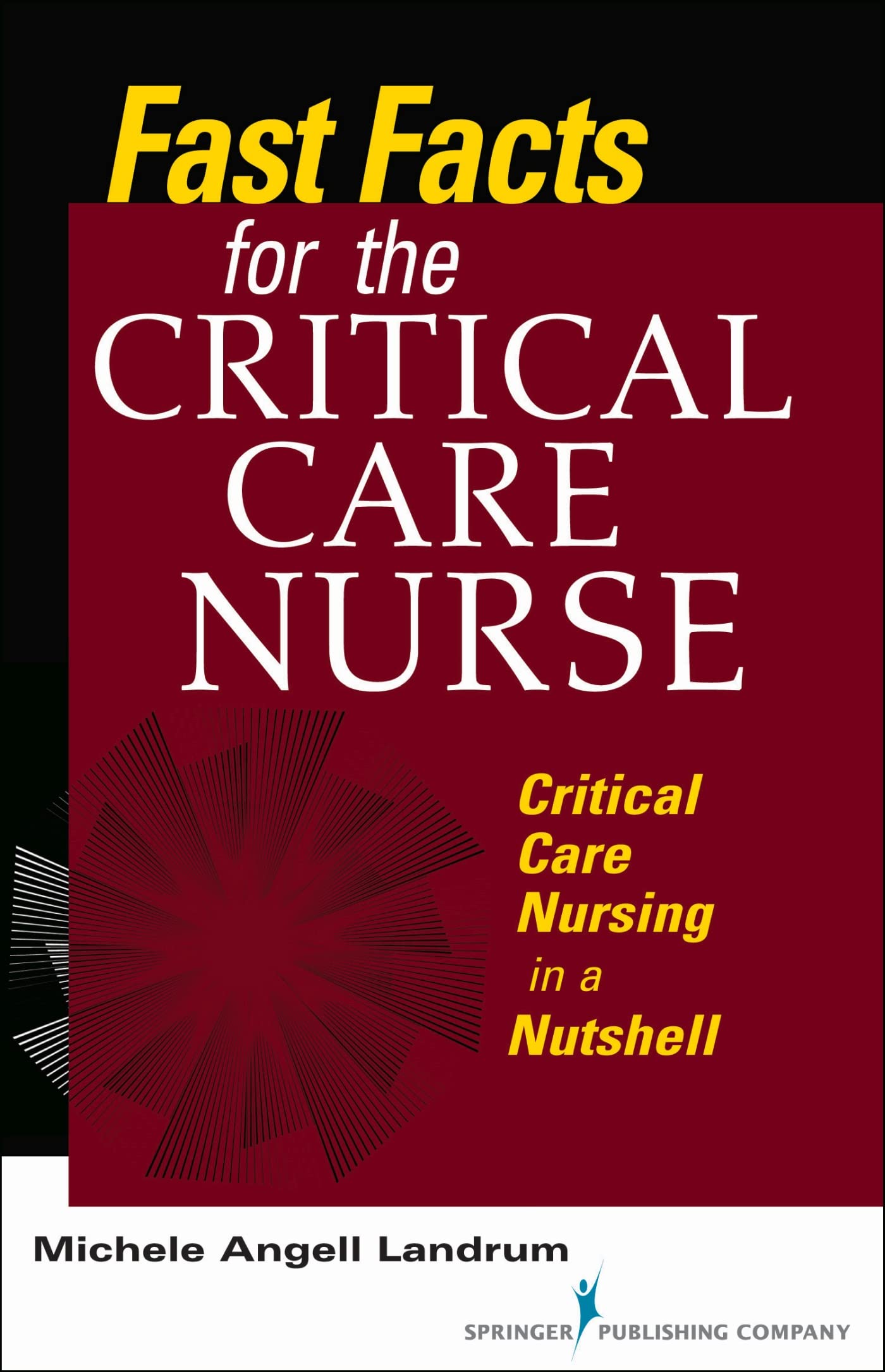 Fast Facts for the Critical Care Nurse: Critical Care Nursing in a Nutshell Landrum RN  CCRN, Michele Angell - Very Good