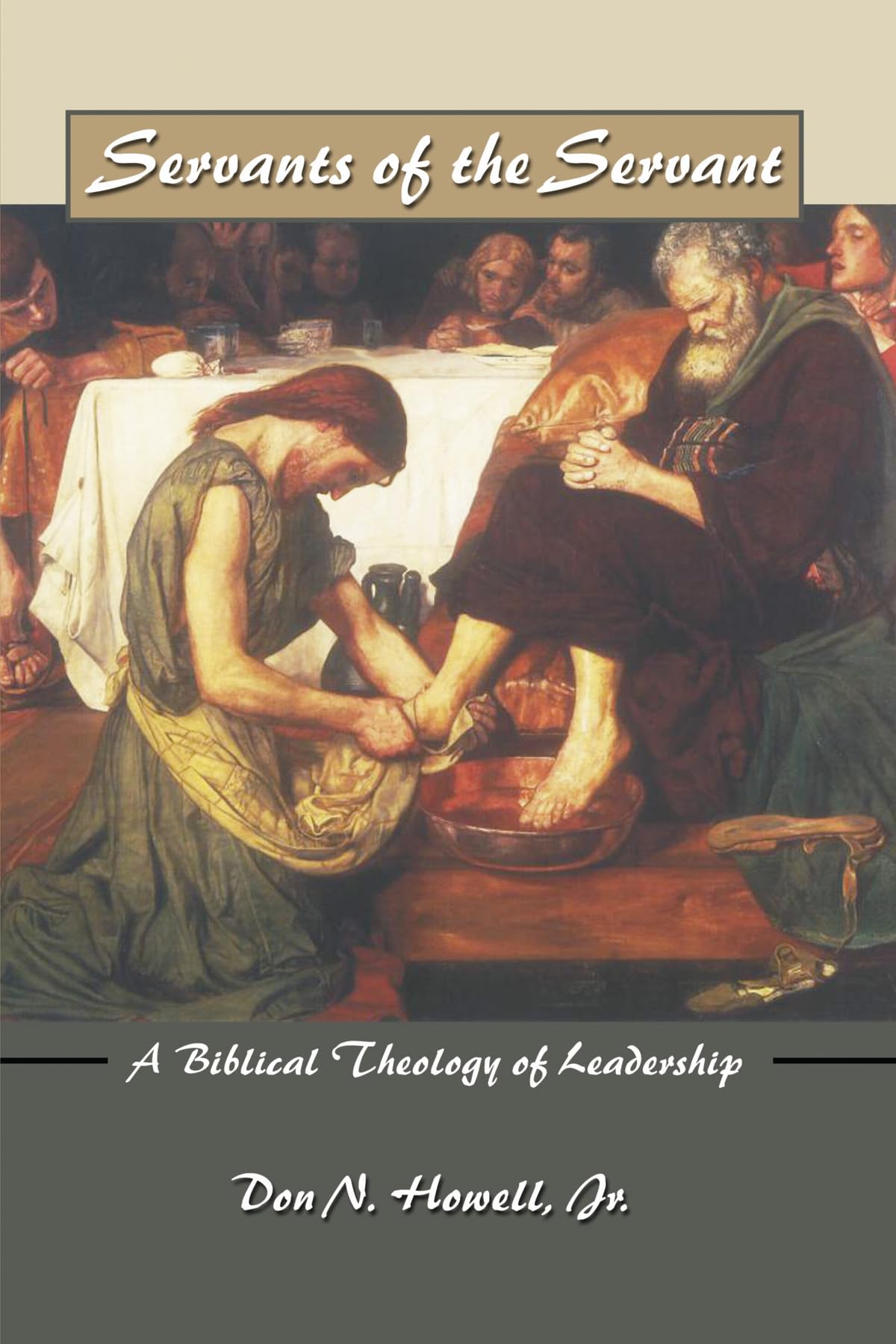 Servants of the Servant: A Biblical Theology of Leadership [Paperback] Howell - Good