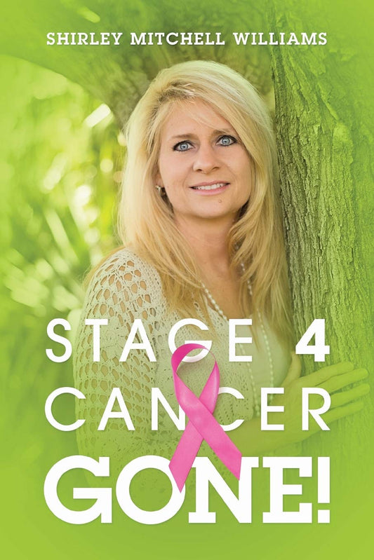 Stage 4 Cancer--Gone! [Paperback] Williams, Shirley Mitchell