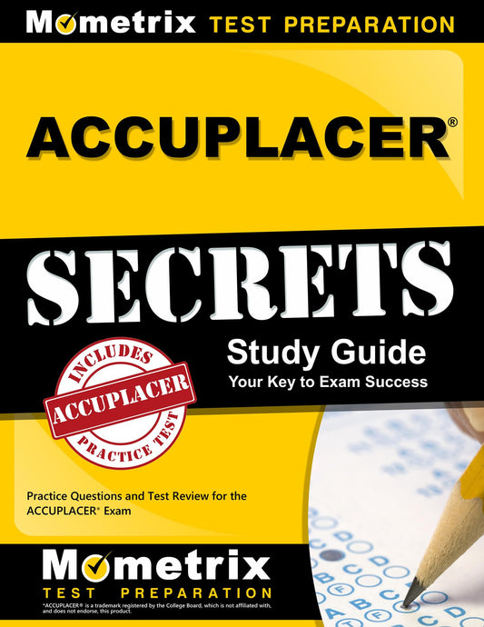 ACCUPLACER Secrets Study Guide: Practice Questions and Test Review for the ACCUPLACER Exam [Paperback] ACCUPLACER Exam Secrets Test Prep Staff and Mometrix College Placement Test Team - Good