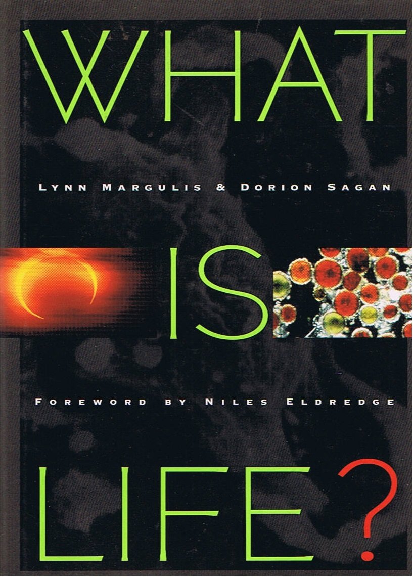 What Is Life? Margulis, Lynn; Dorion Sagan and Eldredge, Niles - Good