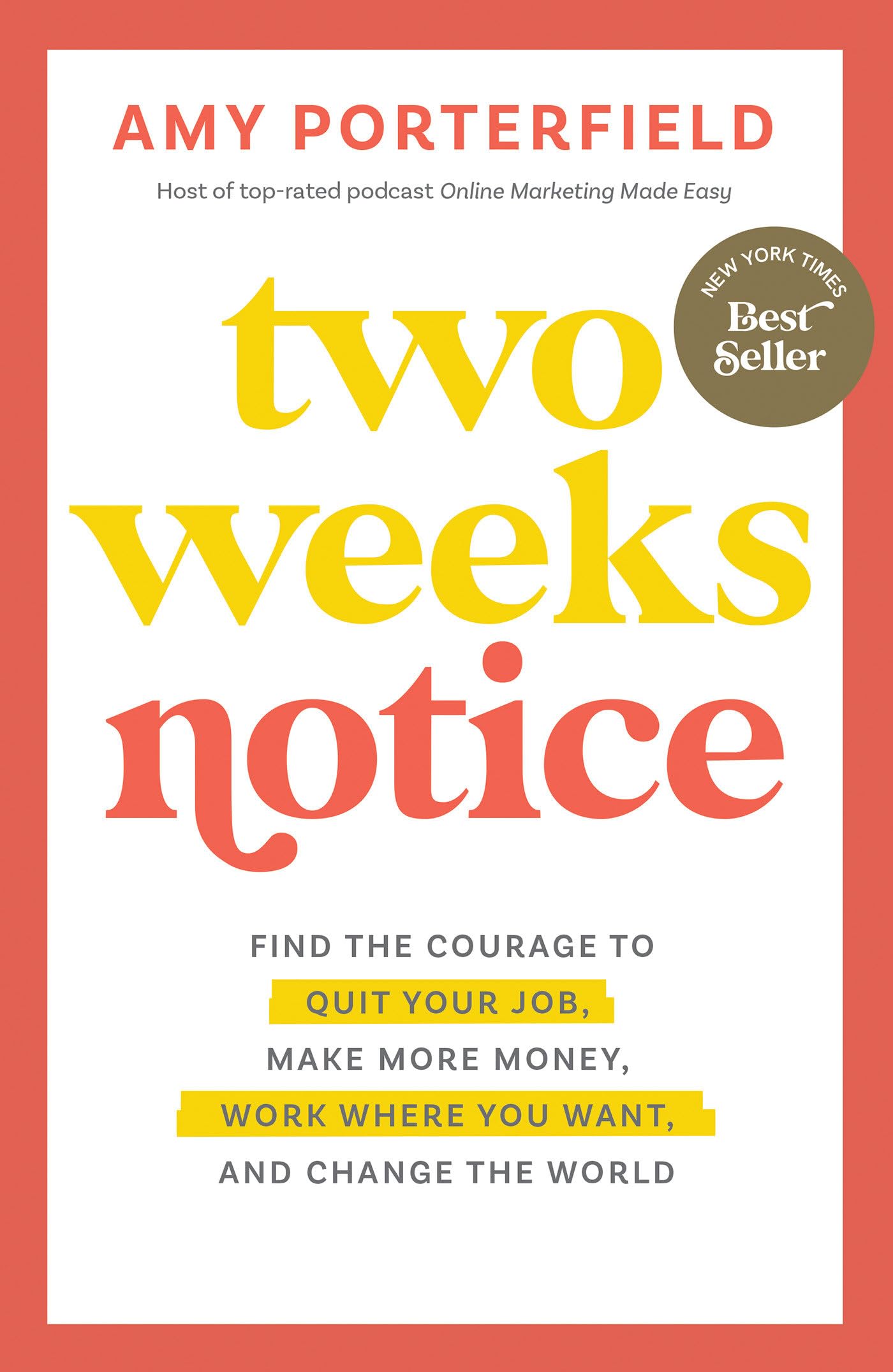 Two Weeks Notice: Find the Courage to Quit Your Job, Make More Money, Work Where - Good