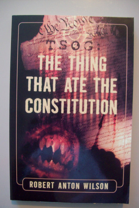 Tsog: The Thing That Ate the Constitution [Paperback] Wilson, Robert Anton