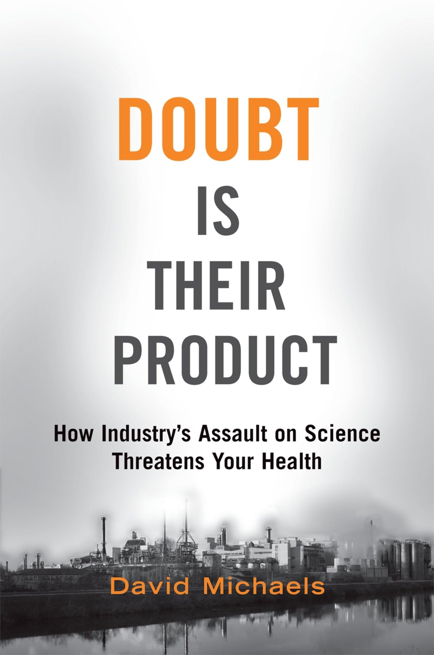 Doubt is Their Product: How Industry's Assault on Science Threatens Your Health - Good