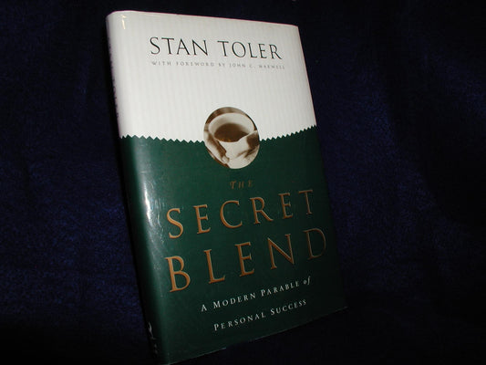 The Secret Blend: A Modern Parable of Personal Success Toler, Stan