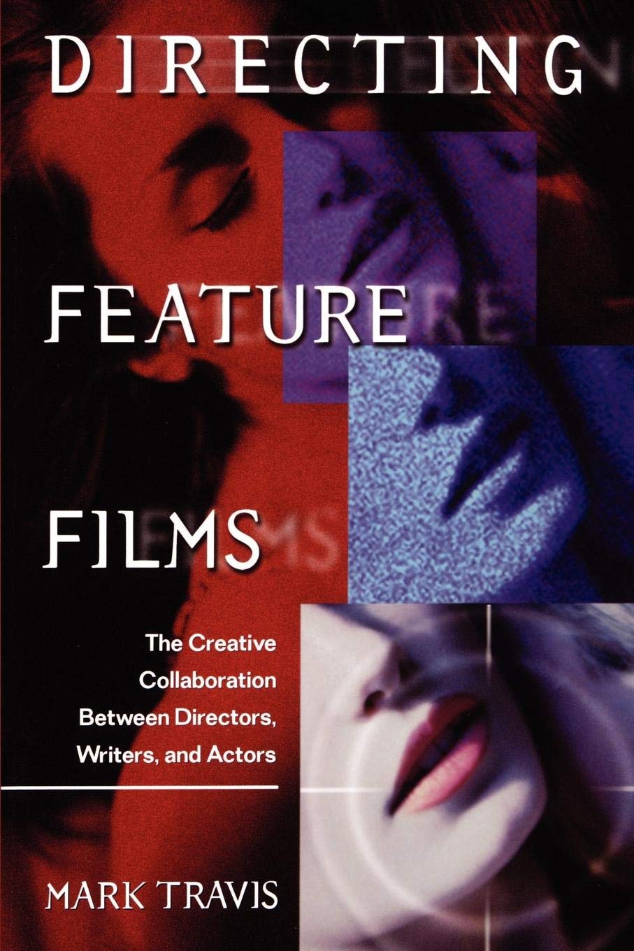 Directing Feature Films: The Creative Collaborarion Between Director, Writers, - Good