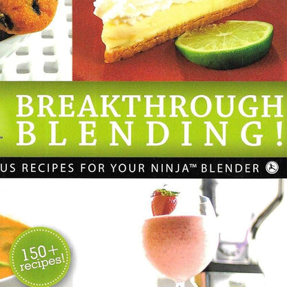 Ninja Blender Breakthrough Blending 150 Fun Recipe Kitchen Cookbook by Ninja