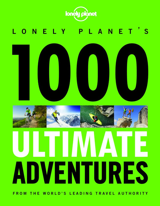 1000 Ultimate Adventures (Lonely Planet) Lonely Planet