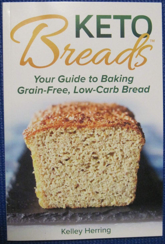 Keto Breads Your Guide to Baking Grain-Free, Low-Carb Bread - Very Good