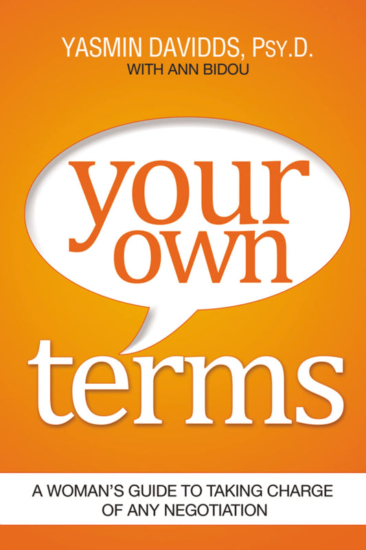 Your Own Terms: A Woman's Guide to Taking Charge of Any Negotiation [Paperback]