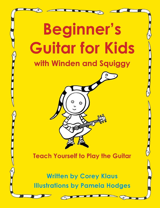 Beginner's Guitar for Kids with Winden and Squiggy: Teach Yourself to Play the