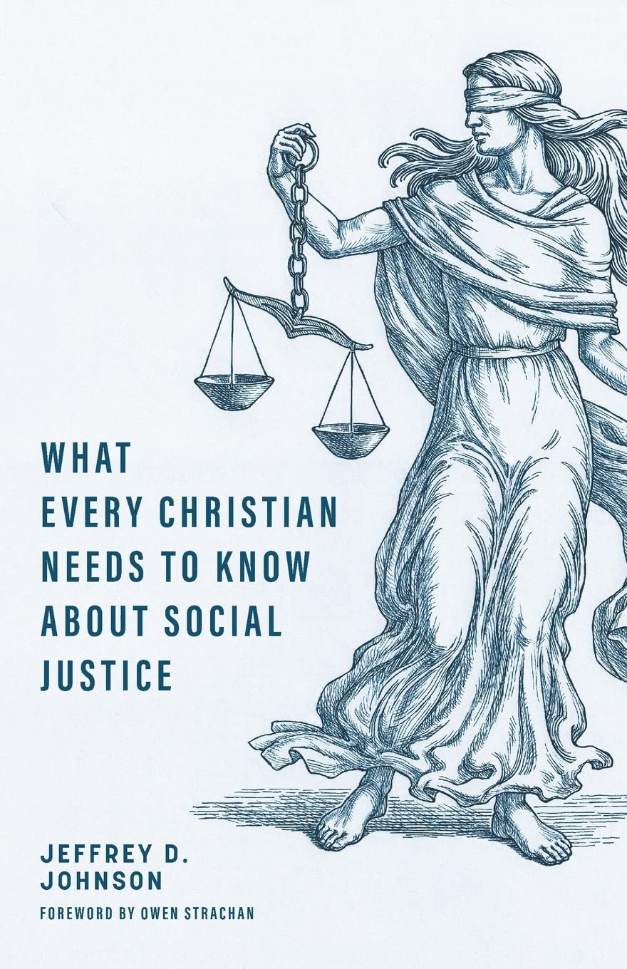 What Every Christian Needs to Know about Social Justice [Paperback] Johnson,