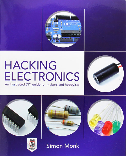 Hacking Electronics: An Illustrated DIY Guide for Makers and Hobbyists - Good