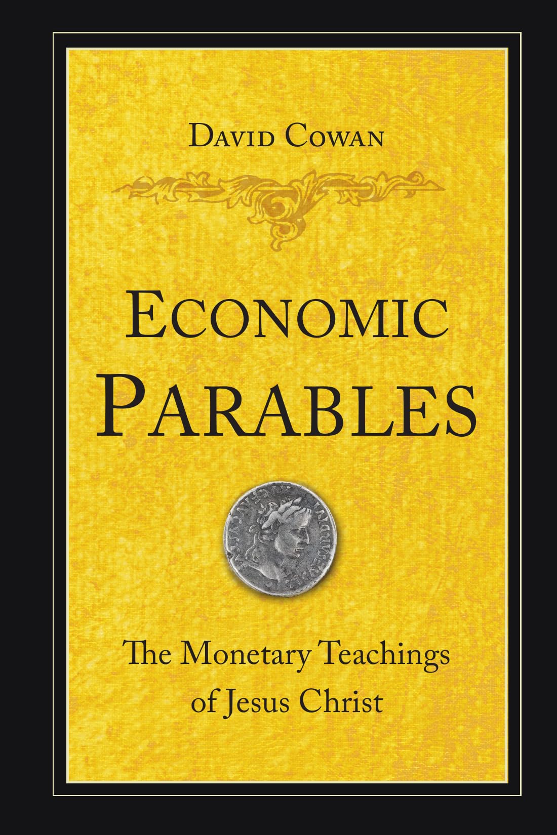 Economic Parables: The Monetary Teachings of Jesus Christ Cowan, David - Good