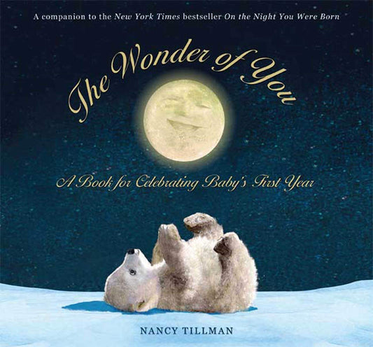 The Wonder of You: A Book for Celebrating Baby's First Year Tillman, Nancy