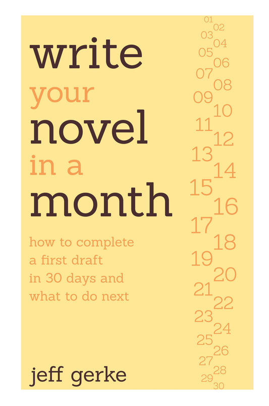 Write Your Novel in a Month: How to Complete a First Draft in 30 Days and What