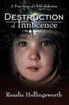 Destruction of Innocence : A True Story of Child Abduction by Rosalie ...