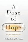 Dose of Hope : A Story of MDMA-Assisted Psychotherapy by Alex Young and Dan...