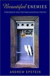 Beautiful Enemies : Friendship and Postwar American Poetry by Andrew Epstein ...