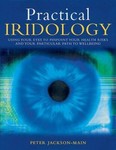 Practical Iridology : Use Your Eyes to Pinpoint Your Health Risks and Your ...