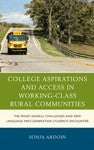 College Aspirations and Access in Working Class Communities Education Research B