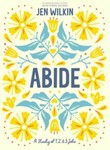 Abide - Bible Study Book with Video Access : A Study of 1, 2, and 3 John by ...