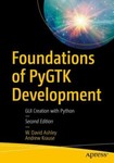 Foundations of PyGTK Development : GUI Creation with Python by W. David ...