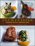 Club Cuisine : Cooking with a Master Chef by Edward G. Leonard (2006, Hardcover)