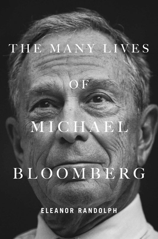 The Many Lives of Michael Bloomberg Randolph, Eleanor