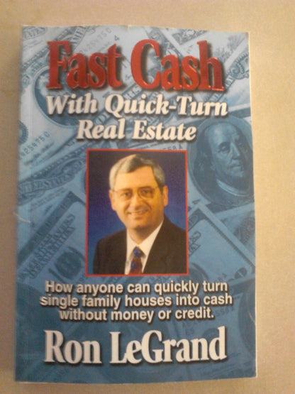 Fast Cash With Quick-Turn Real Estate: How Anyone Can Quickly Turn Single Family Houses into Cash Legrand, Ron