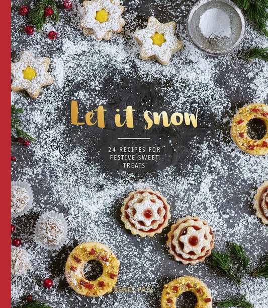 Let it Snow: 24 Recipes for Festive Sweet Treats Prus, Agnes