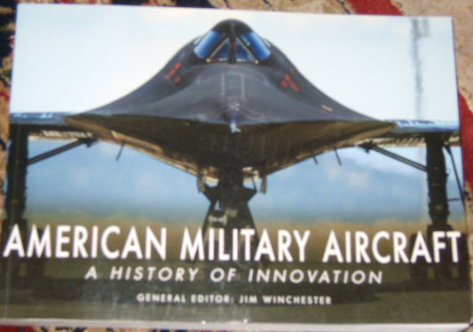 American Military Aircraft a History of Innovation Jim Winchester - Good