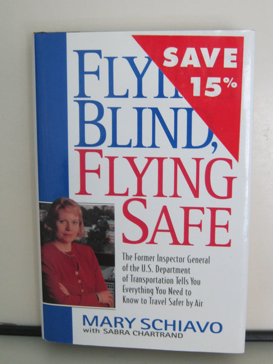 Flying Blind, Flying Safe [Hardcover] Mary Schiavo; Sabra Chartrand - Good