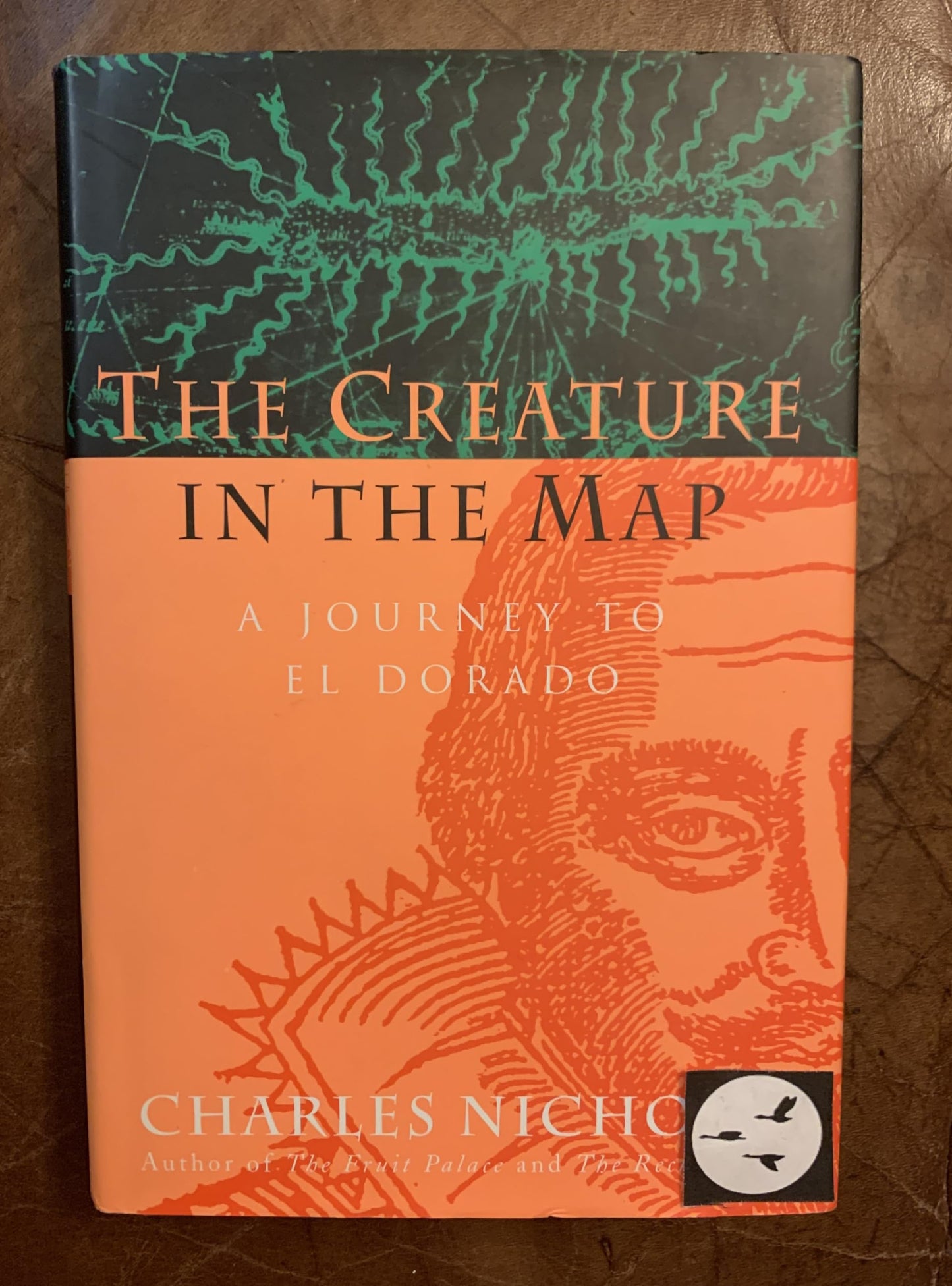 The Creature in the Map: A Journey to El Dorado Nicholl, Charles