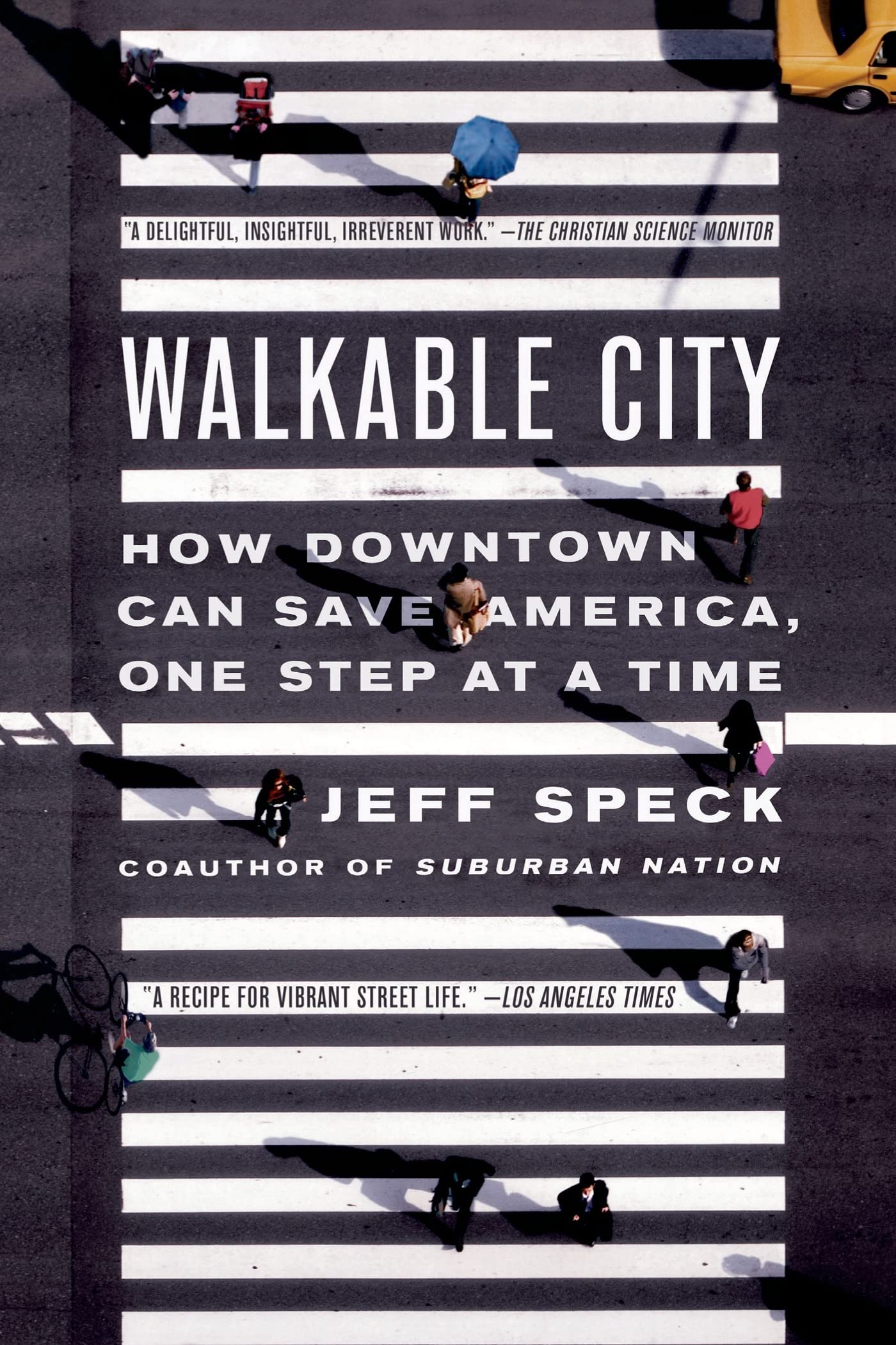 WALKABLE CITY: How Downtown Can Save America, One Step at a Time Speck, Jeff