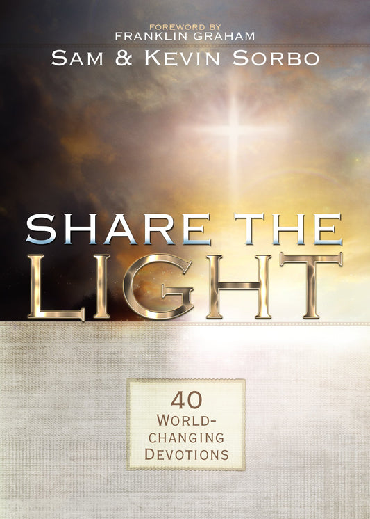 Share the Light: 40 World-Changing Devotions Sorbo, Sam; Sorbo, Kevin and