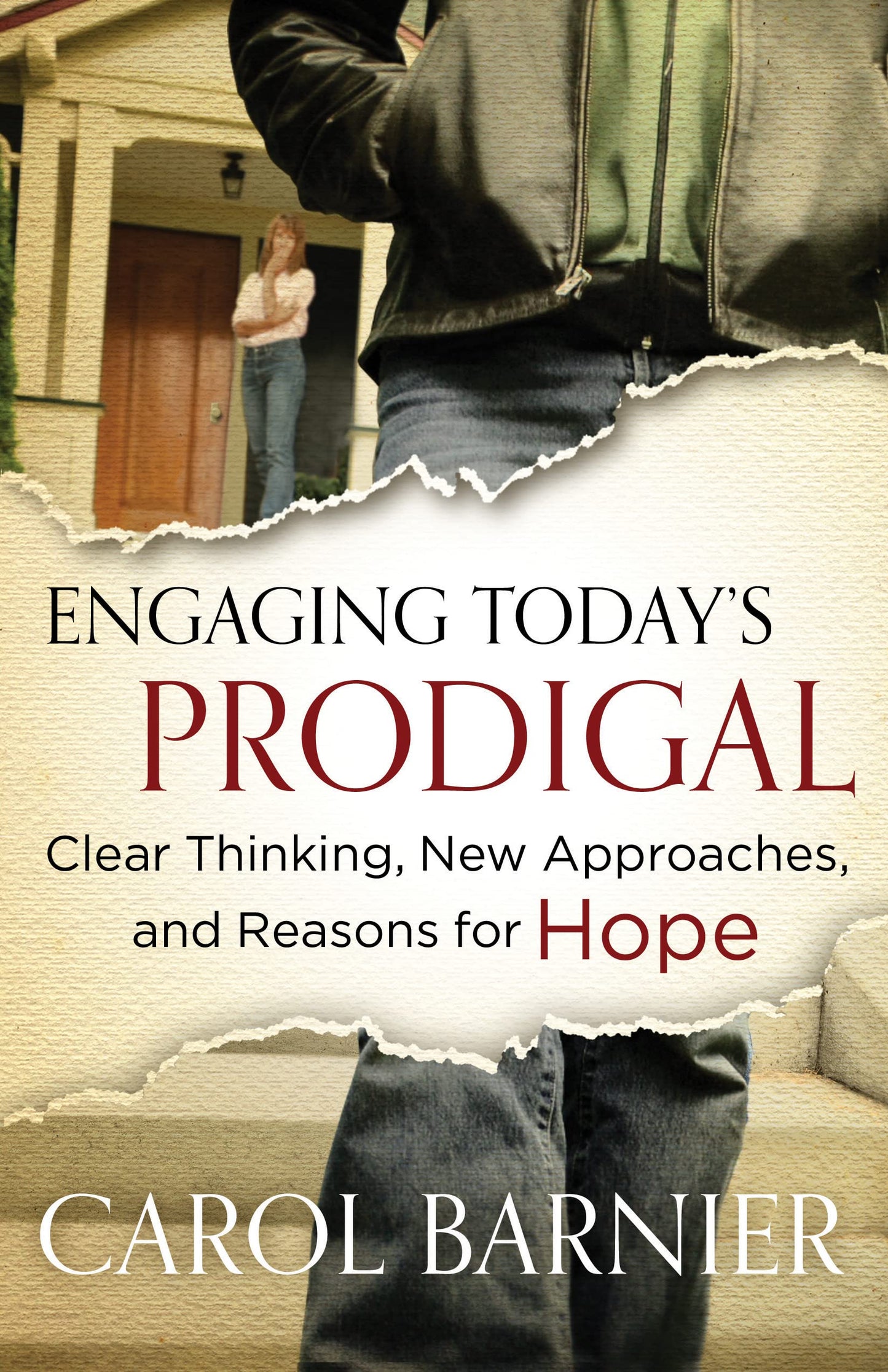 Engaging Today's Prodigal: Clear Thinking, New Approaches, and Reasons for Hope