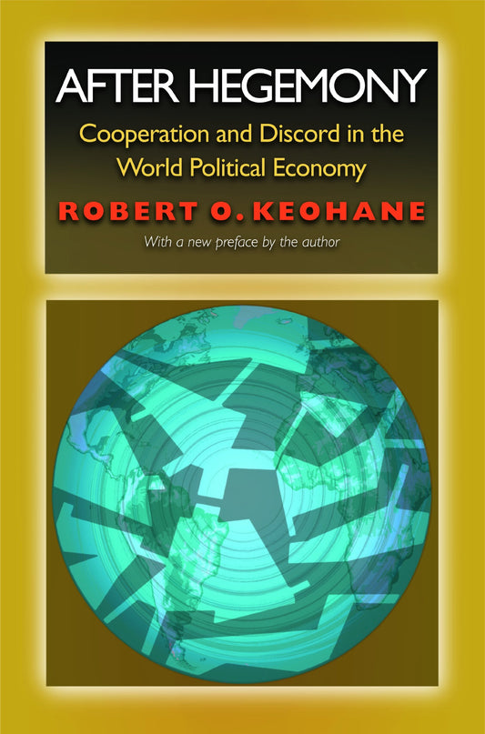 After Hegemony: Cooperation and Discord in the World Political Economy [Paperback] Keohane, Robert O. - Good