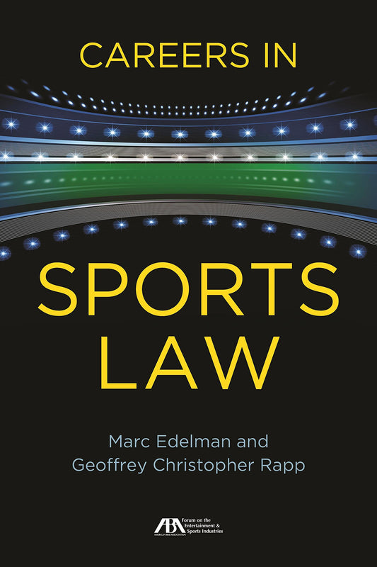 Careers in Sports Law Edelman, Marc and Rapp, Geoffrey Christopher - Good