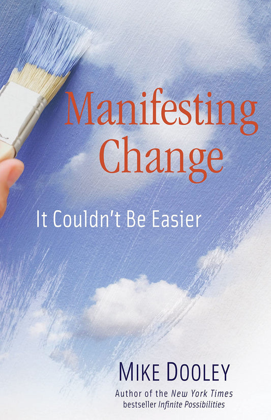 Manifesting Change: It Couldn't Be Easier Dooley, Mike