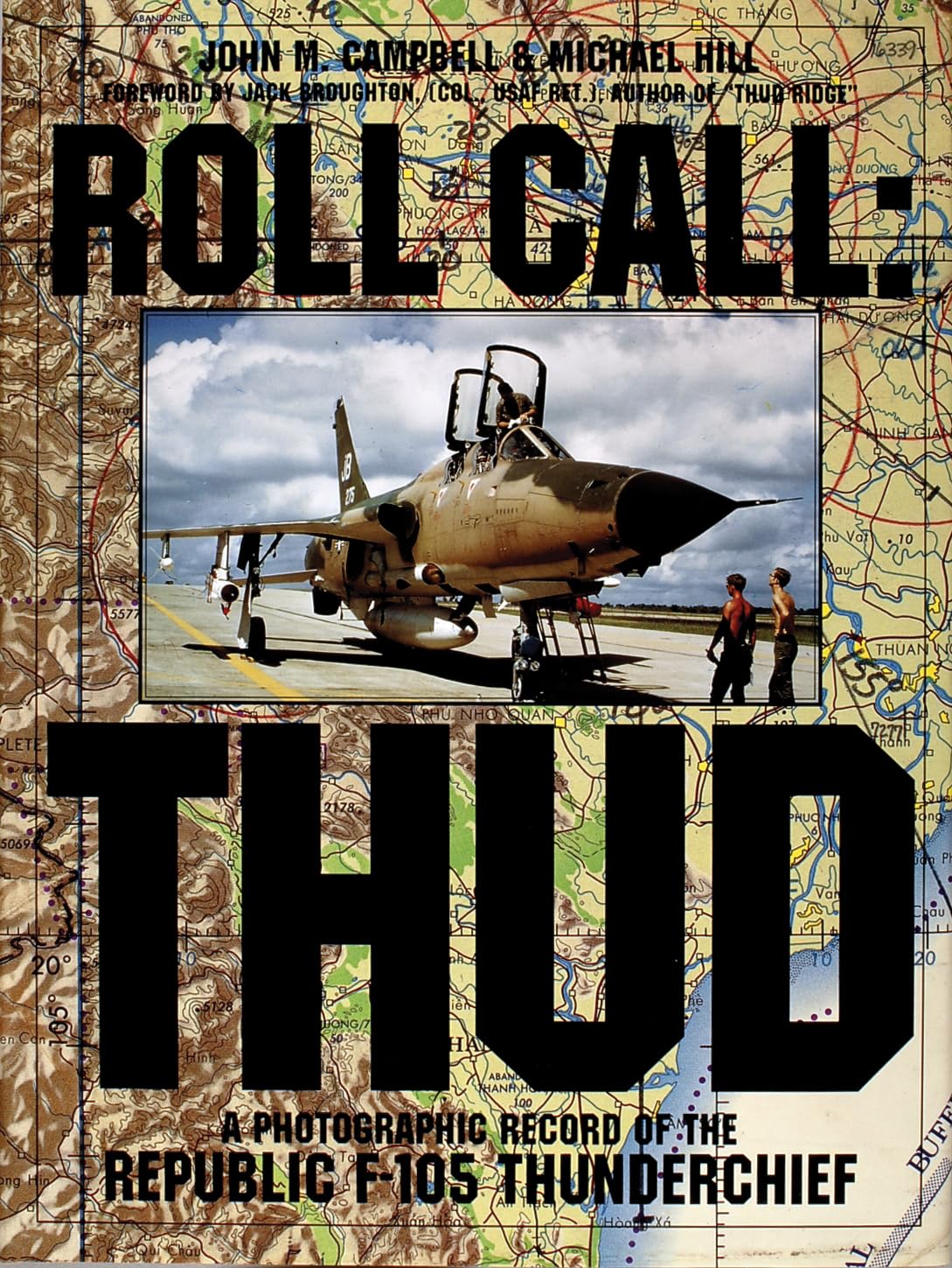 Roll Call, Thud: A Photographic Record of the Republic 4-105 Thunderchief (Schiffer Military/Aviation History) [Hardcover] Campbell, John M. and Hill, Mike - Very Good