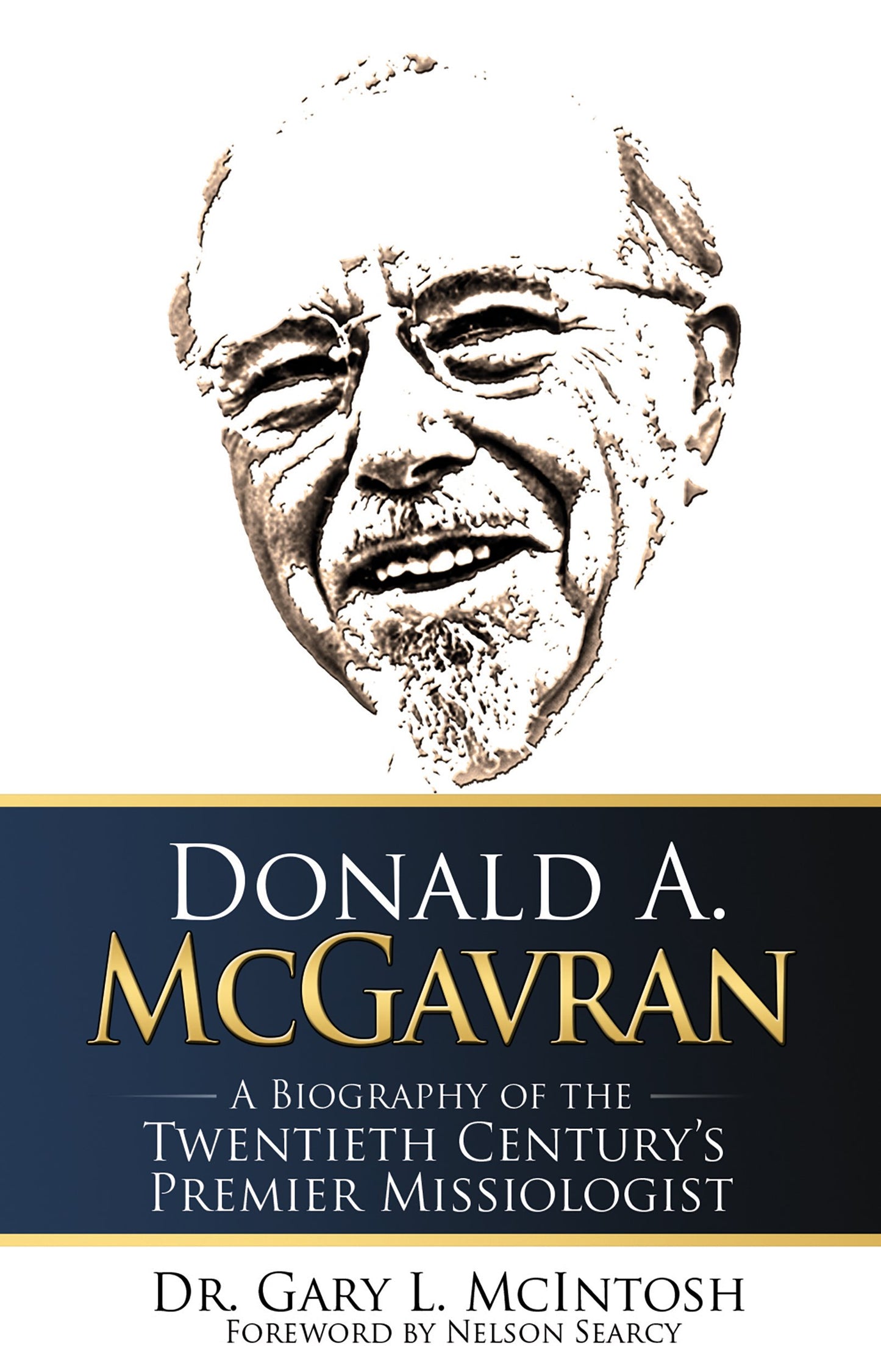 Donald A. McGavran: A Biography of the Twentieth Centurys Premier Missiologist [Paperback] Gary L. McIntosh