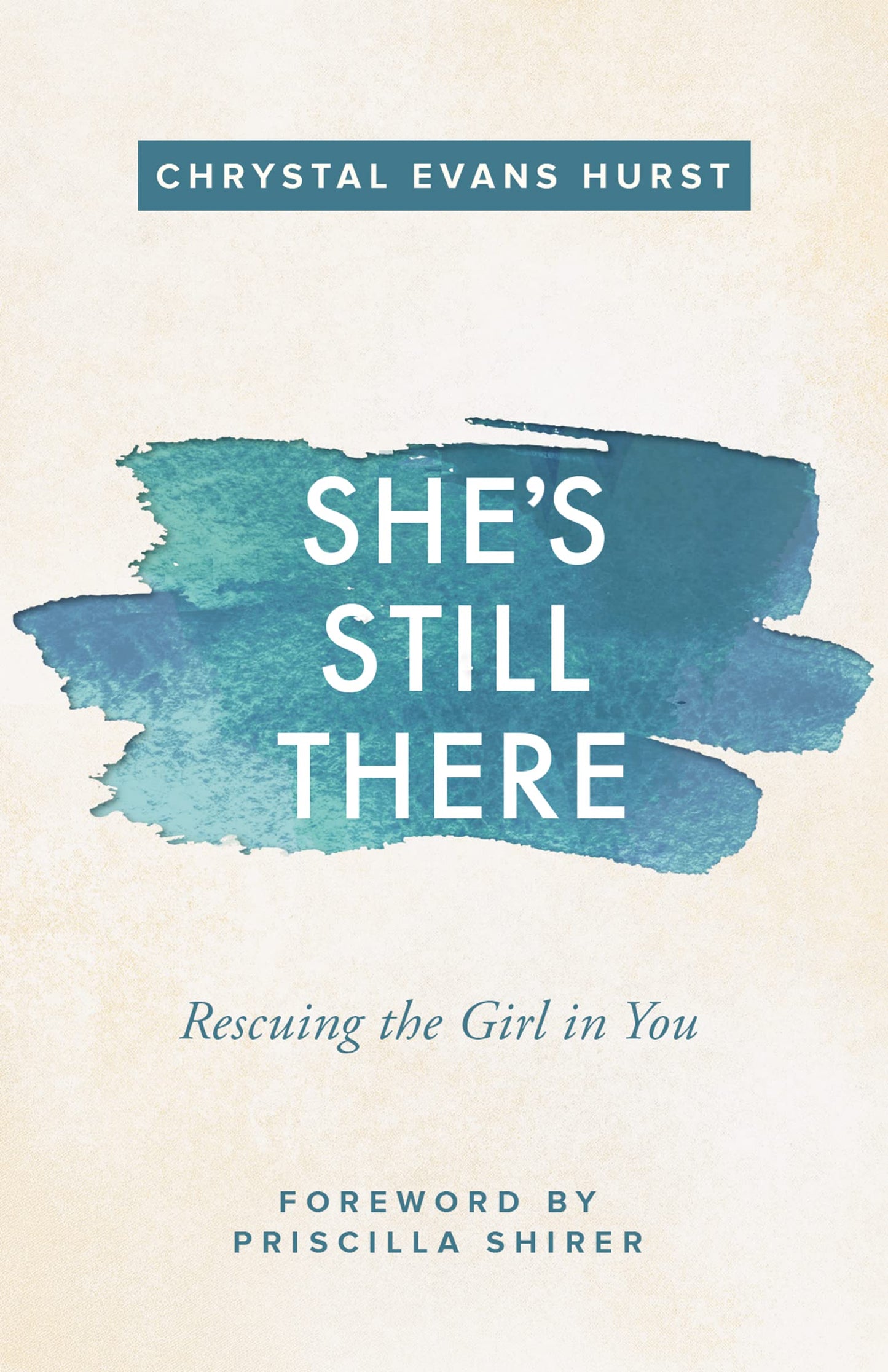 She's Still There: Rescuing the Girl in You [Paperback] Hurst, Chrystal Evans